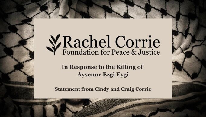 Rachel Corrie Foundation statement on the killing of Ayşenur Ezgi Eygi — read the statement
